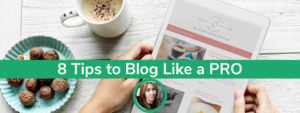 8 Tips to Blog Like a PRO