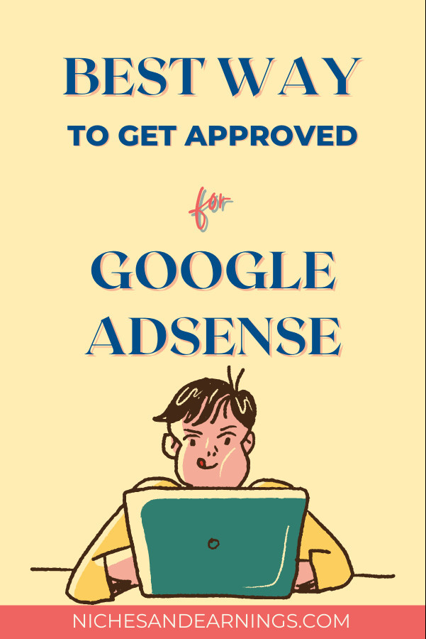 The Best Way to Get Approved for Google Adsense