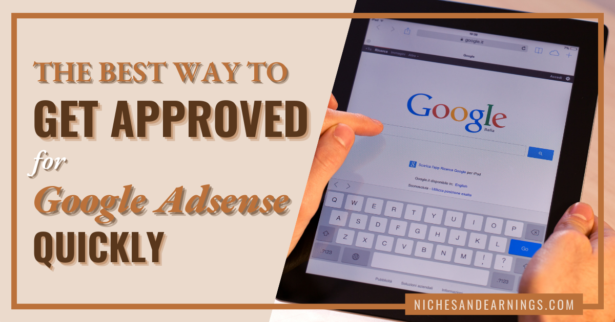 BEST WAY TO GET APPROVED FOR GOOGLE ADSENSE