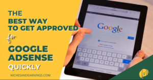 The Best Way to Get Approved for Google Adsense